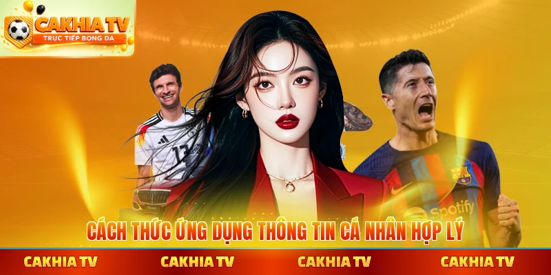 Cách thức ứng dụng thông tin cá nhân hợp lý