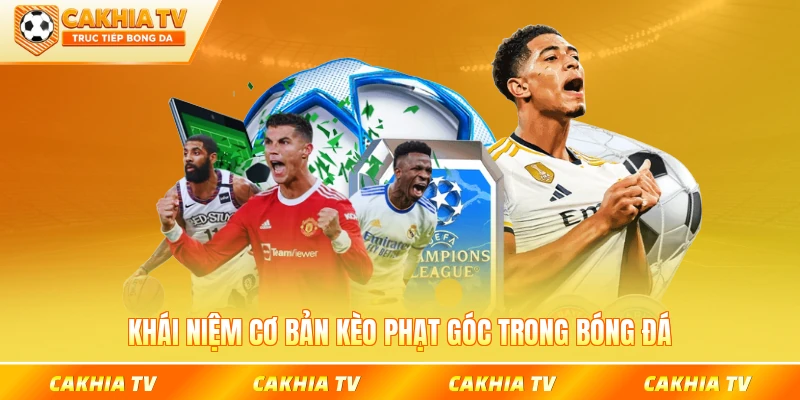 Khái niệm cơ bản kèo phạt góc trong bóng đá