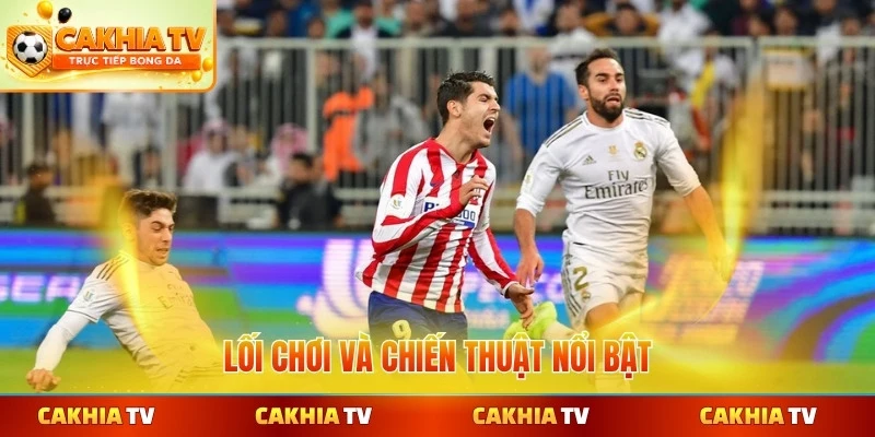 Lối chơi và chiến thuật nổi bật