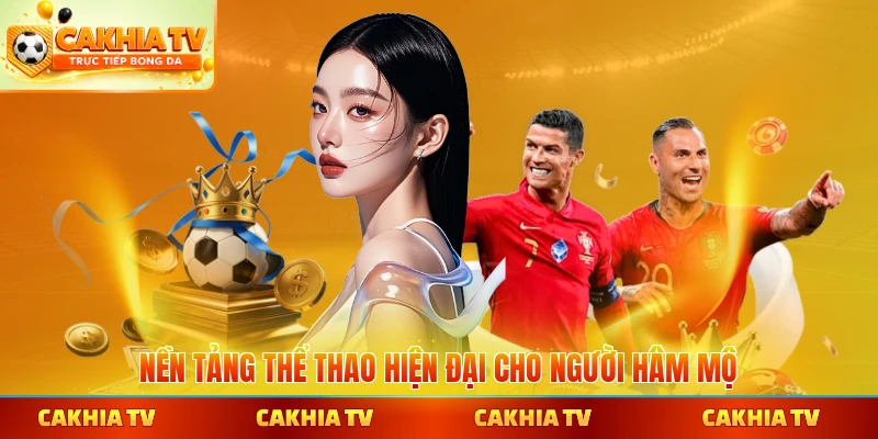 Nền tảng thể thao hiện đại cho người hâm mộ