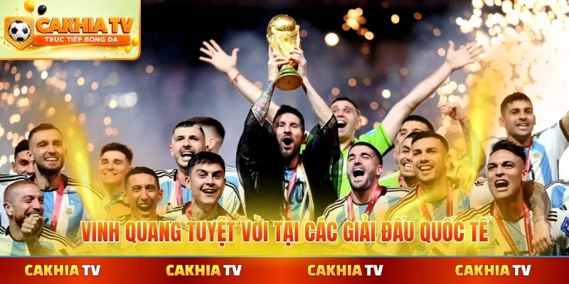 Vinh quang tuyệt vời tại các giải đấu quốc tế